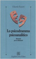 Lo psicodramma psicoanalitico. Manuale per le istituzioni - Razzini Edoardo