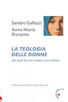 La teologia delle donne - Sandro Gallazzi, Anna Maria Rizzante