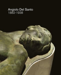 Copertina di 'Angiolo Del Santo 1882-1938. Ediz. illustrata'