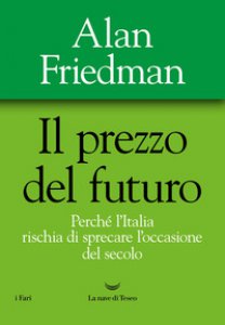 Copertina di 'Il prezzo del futuro. Perché l'Italia rischia di sprecare l'occasione del secolo'