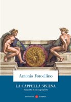 La Cappella Sistina - Antonio Forcellino