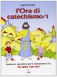 L' ora di catechismo. Vol. 1 - Ferraresso Luigi