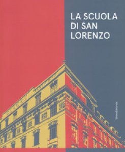 Copertina di 'La scuola di San Lorenzo. Una factory romana. Catalogo della mostra (Jesi, 8 dicembre 2018-17 marzo 2019). Ediz. a colori'