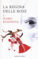 La regina delle rose - Russinova Isabel