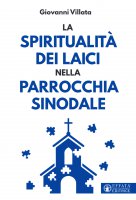 La spiritualità dei laici nella parrocchia sinodale - Giovanni Villata