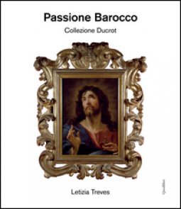 Copertina di 'Passione barocco. Collezione Ducrot. Ediz. illustrata'