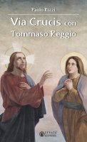 Via crucis con Tommaso Reggio - Paolo Rizzi