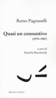 Quasi un consuntivo (1975-1987) - Pagnanelli Remo