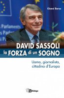 David Sassoli. La forza di un sogno - Gianni Borsa