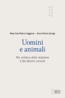 Uomini e animali - Maurizio Pietro Faggioni, Anna Maria Giorgi