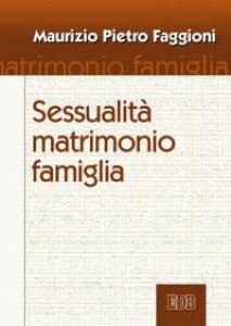 Copertina di 'Sessualità matrimonio famiglia'
