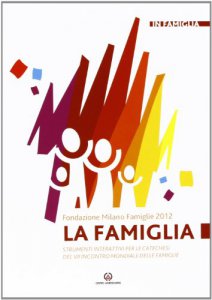 Copertina di 'La Famiglia. Strumenti interattivi per le catechesi del VII incontro mondiale delle famiglie'