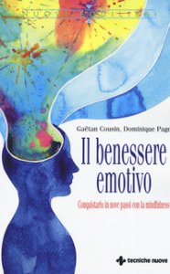 Copertina di 'Il benessere emotivo. Conquistarlo in nove passi con la mindfulness'