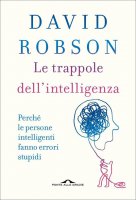 Le trappole dell'intelligenza - David Robson