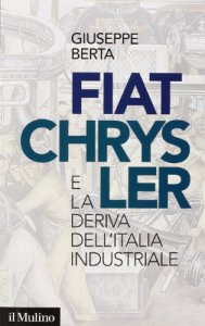 Copertina di 'Fiat-Chrysler e la deriva dell'Italia industriale'