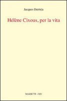 Helene Cixous, per la vita - Derrida Jacques