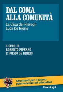 Copertina di 'Dal coma alla comunità. La Casa dei Risvegli Luca De Nigris'