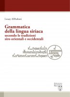 Grammatica della lingua siriaca secondo le tradizioni siro orientali e occidentali - Louay AlShabani