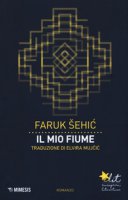 Il mio fiume - Sehic Faruk