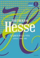 Il gioco della vita. Lettere 1904-1962 - Hesse Hermann