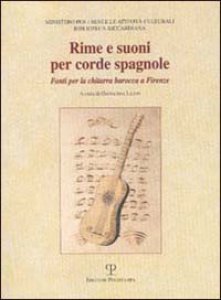 Copertina di 'Rime e suoni per corde spagnole. Fonti per la chitarra barocca a Firenze. Catalogo della mostra (Firenze, 2002)'