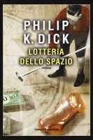 Lotteria dello spazio - Dick Philip K.