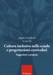 Copertina di 'Cultura inclusiva nella scuola e progettazioni curricolari. Suggestioni e proposte. Atti del convegno (Catania, 10-11 maggio 2016)'