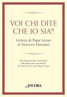 Voi chi dite che io sia? Lettera di papa Leone al vescovo Flaviano - Benedetto XVI (Joseph Ratzinger)