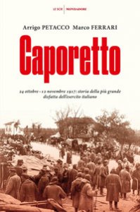 Copertina di 'Caporetto. 24 ottobre-12 novembre 1917: storia della più grande disfatta dell'esercito italiano'