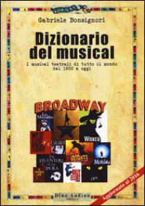 Copertina di 'Dizionario del musical. I musical teatrali di tutto il mondo dal 1900 ad oggi'