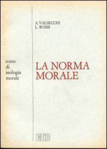 Copertina di 'La Norma morale. Corso di teologia morale'
