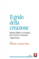 Il grido della creazione - Bormolini G. , Lorenzetti L. , Trianni T.