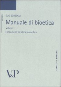 Copertina di 'Manuale di bioetica / Fondamenti ed etica biomedica'