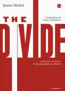 Copertina di 'The divide. Guida per risolvere la disuguaglianza globale'