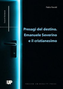 Copertina di 'Presagi del destino. Emanuele Severino e il cristianesimo'
