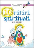 10 ritiri spirituali per ragazzi - Rizzi Gimmi