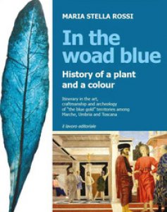 Copertina di 'In the Woad Blue. History of a plant and a colour'