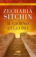 Le cronache terrestri. VII: Giorno degli Dei. (Il) - Zecharia Sitchin