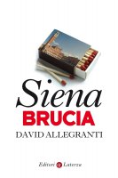 Siena brucia - David Allegranti