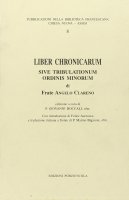 Liber chronicarum. Sive tribulationum ordini minorum - Clareno Angelo