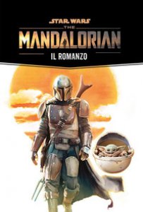 Copertina di 'The Mandalorian: il romanzo. Star Wars'