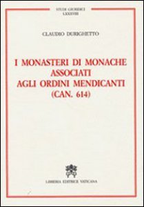 Copertina di 'Monasteri di Monache associati agli Ordini Mendicanti'