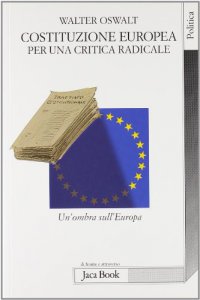 Copertina di 'Costituzione europea. Per una critica radicale. Un'ombra sull'Europa'