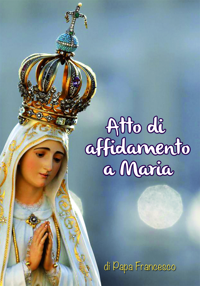 Atto Di Affidamento A Maria Libro Papa Francesco Il Seminatore Marzo 16 Mariologia Libreriadelsanto It