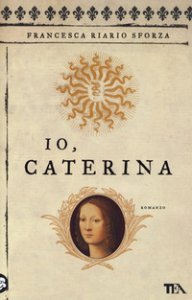Copertina di 'Io, Caterina'
