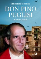 Don Pino Puglisi. A mani nude - Vincenzo Ceruso