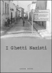 Copertina di 'I ghetti nazisti. Ediz. illustrata'