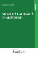 Storicità e attualità di Aristotele - Enrico Berti