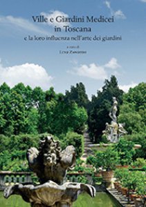 Copertina di 'Ville e giardini medicei in Toscana e la loro influenza nell'arte dei giardini. Atti del Convegno internazionale (Accademia delle Arti del Disegno - Firenze, 8 novembre 2014)'