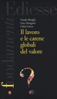 Il lavoro e le catene globali del valore - Borghi Vando, Dorigatti Lisa, Greco Lidia